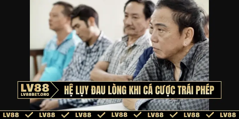 Hệ lụy đau lòng khi cá cược trái phép